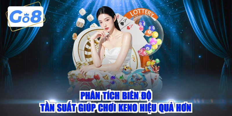 Phân tích biên độ tần suất giúp chơi Keno hiệu quả hơn 